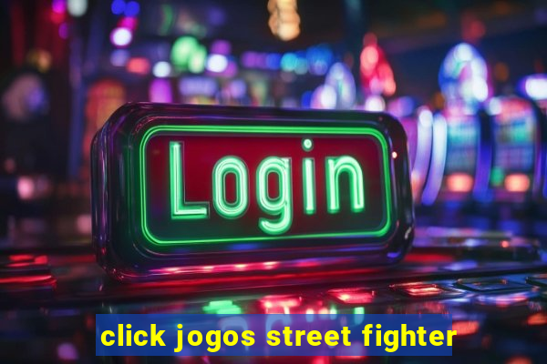 click jogos street fighter